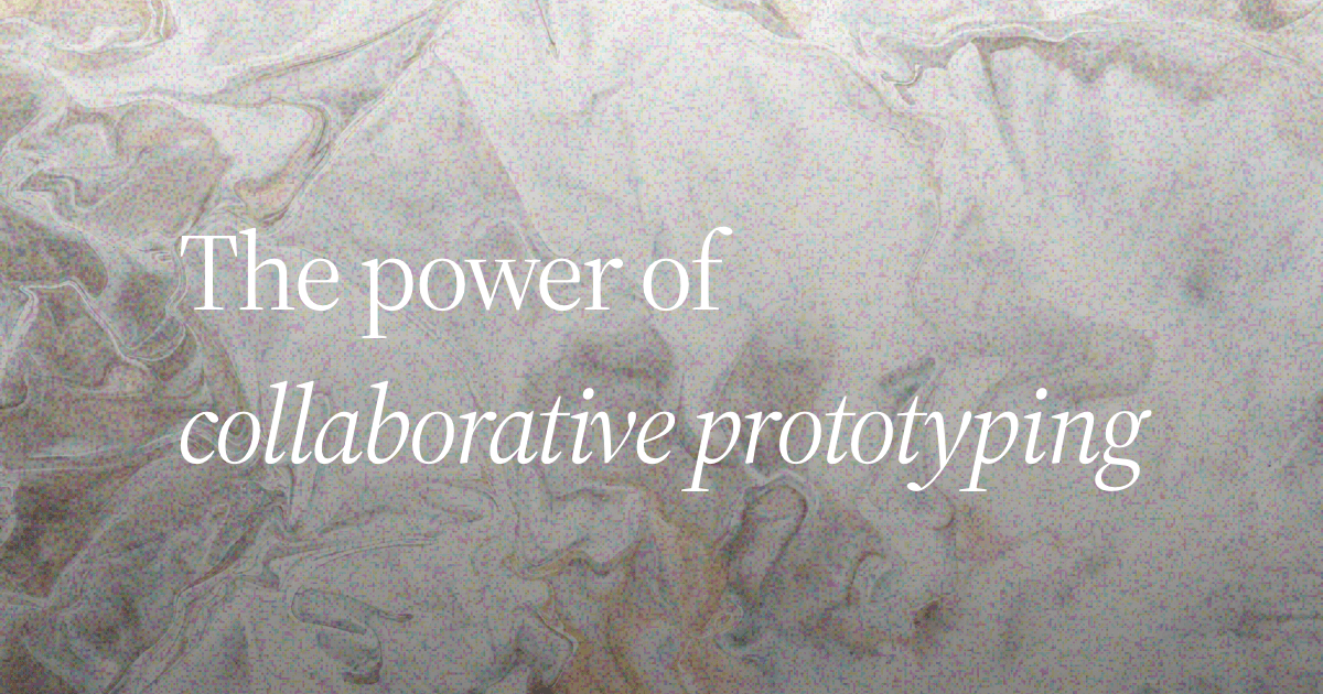 Cover Image for Collaborative Prototyping: transforming how teams build together